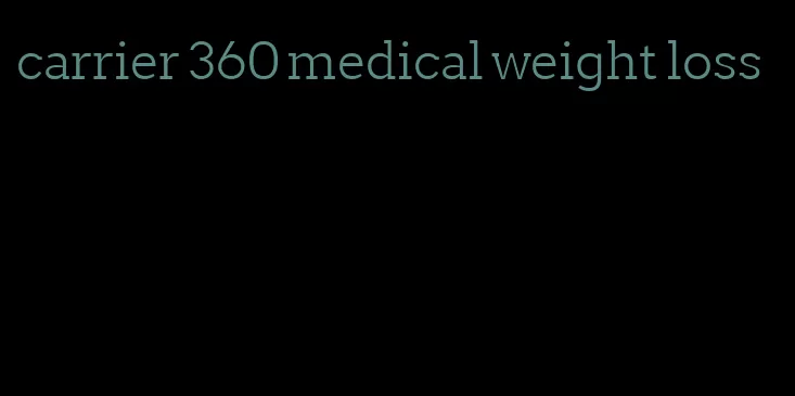 carrier 360 medical weight loss