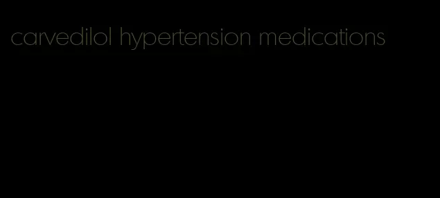 carvedilol hypertension medications