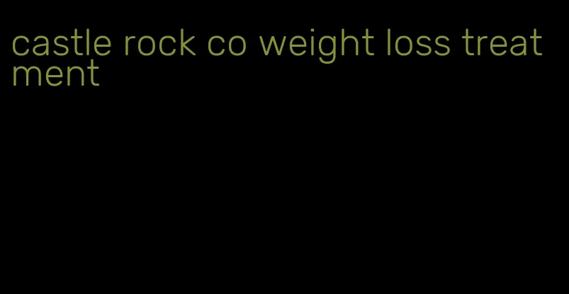 castle rock co weight loss treatment