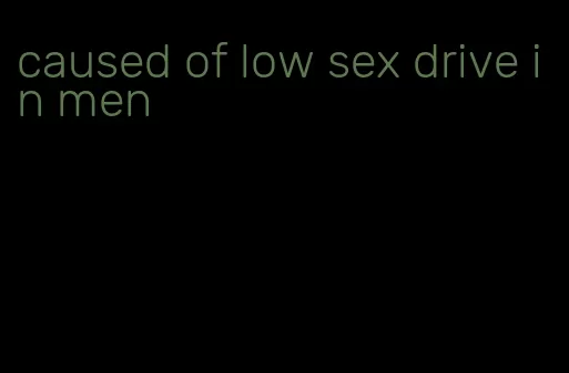 caused of low sex drive in men