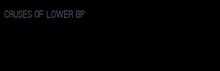 causes of lower bp