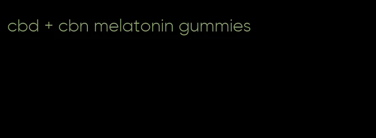 cbd + cbn melatonin gummies