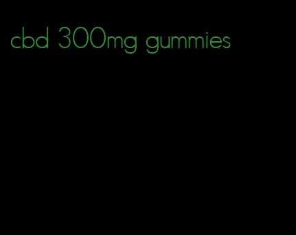 cbd 300mg gummies