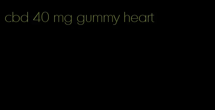 cbd 40 mg gummy heart