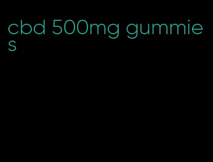 cbd 500mg gummies