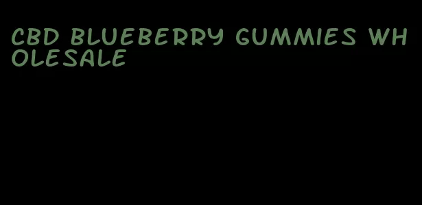 cbd blueberry gummies wholesale