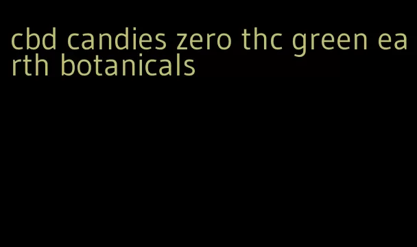 cbd candies zero thc green earth botanicals