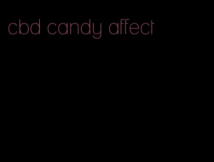 cbd candy affect