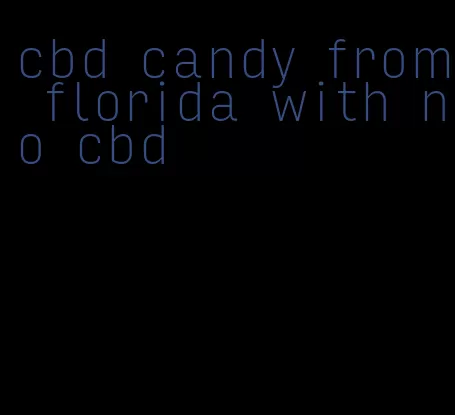 cbd candy from florida with no cbd