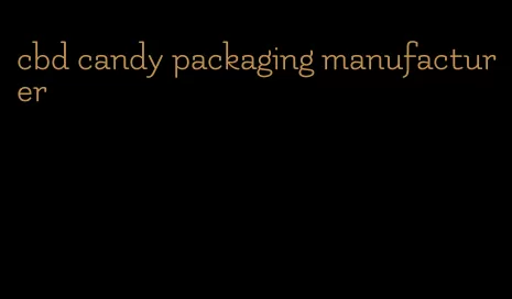 cbd candy packaging manufacturer