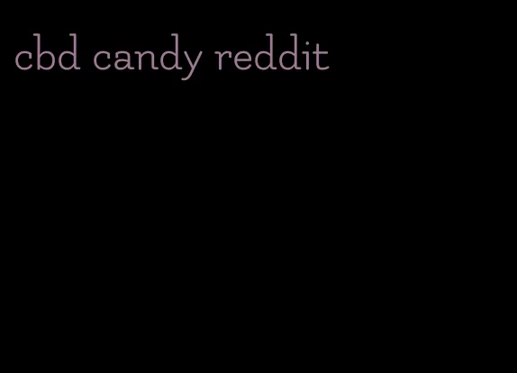 cbd candy reddit