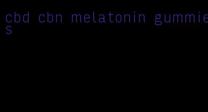 cbd cbn melatonin gummies