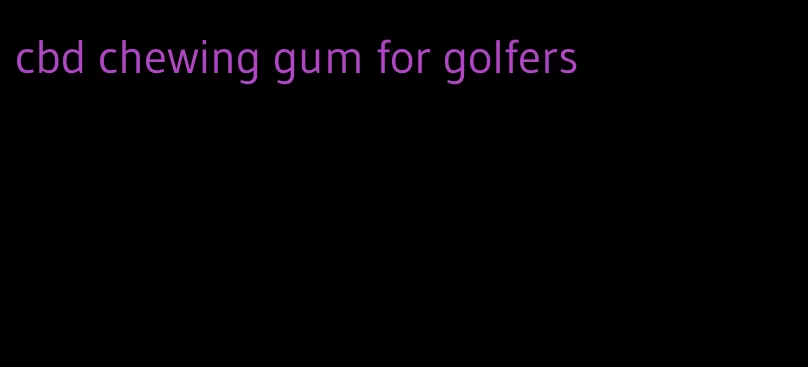 cbd chewing gum for golfers