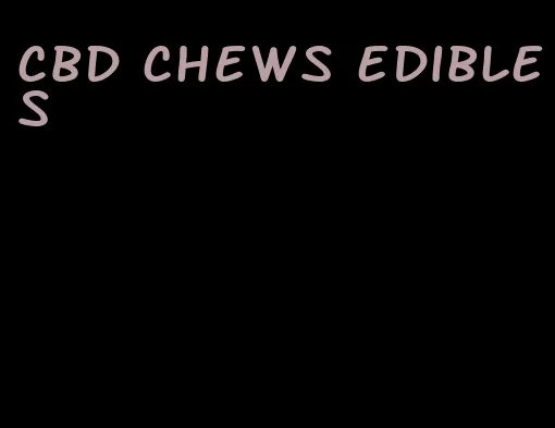 cbd chews edibles