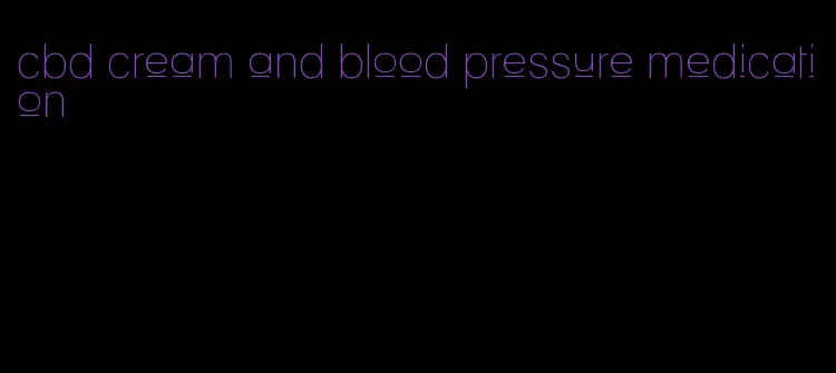 cbd cream and blood pressure medication