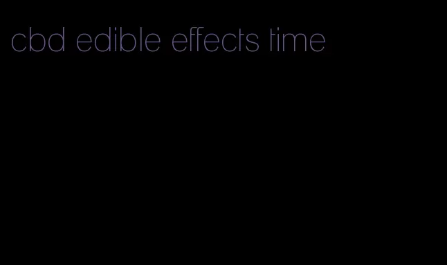 cbd edible effects time