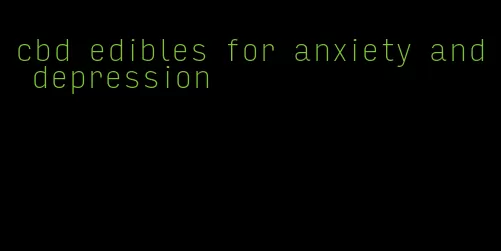 cbd edibles for anxiety and depression