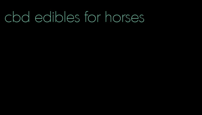 cbd edibles for horses