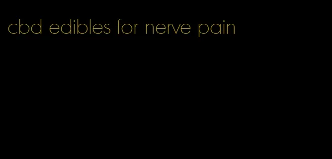 cbd edibles for nerve pain