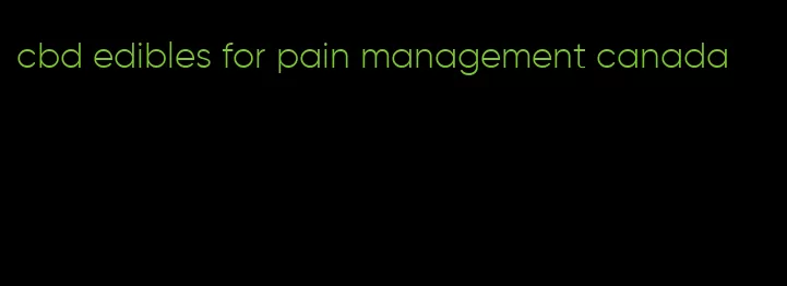 cbd edibles for pain management canada