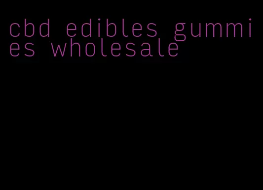 cbd edibles gummies wholesale