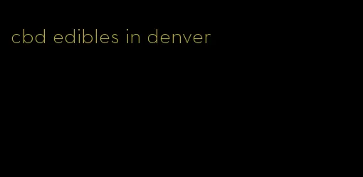 cbd edibles in denver