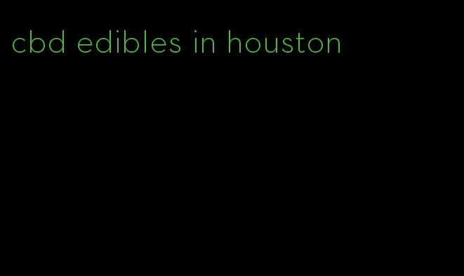 cbd edibles in houston