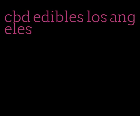 cbd edibles los angeles