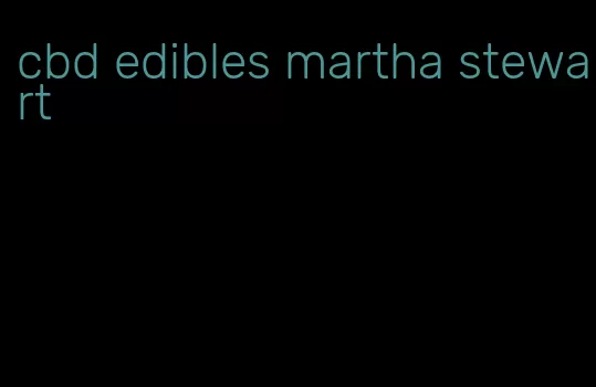 cbd edibles martha stewart