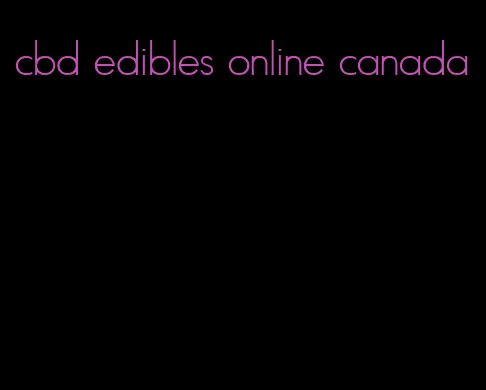 cbd edibles online canada