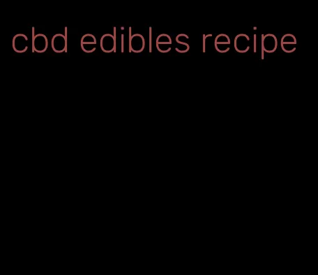 cbd edibles recipe