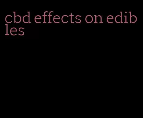 cbd effects on edibles