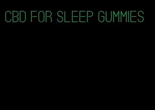 cbd for sleep gummies