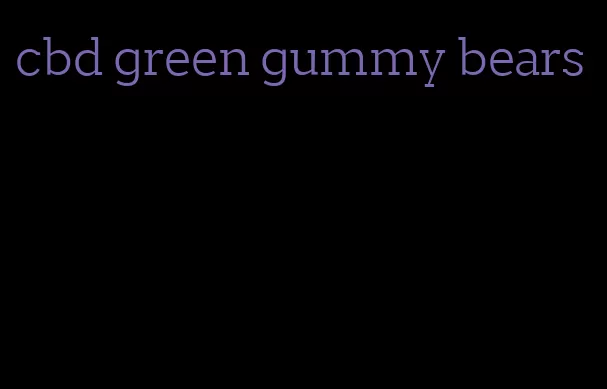 cbd green gummy bears