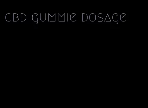 cbd gummie dosage