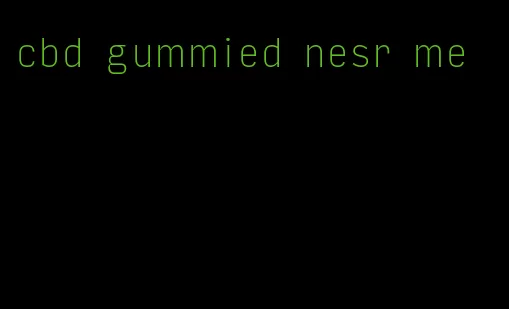 cbd gummied nesr me