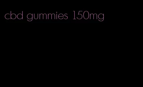 cbd gummies 150mg