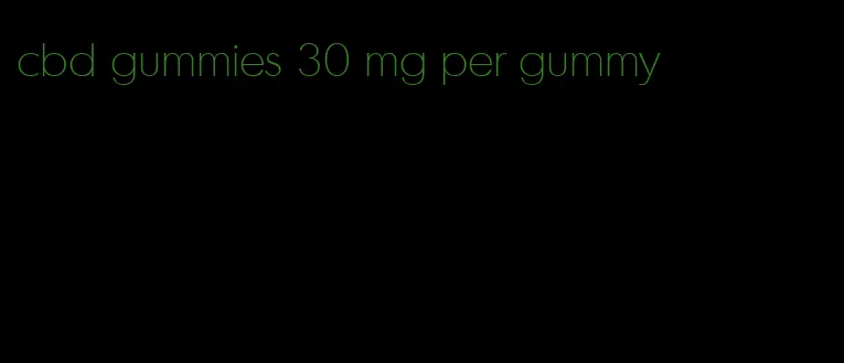 cbd gummies 30 mg per gummy