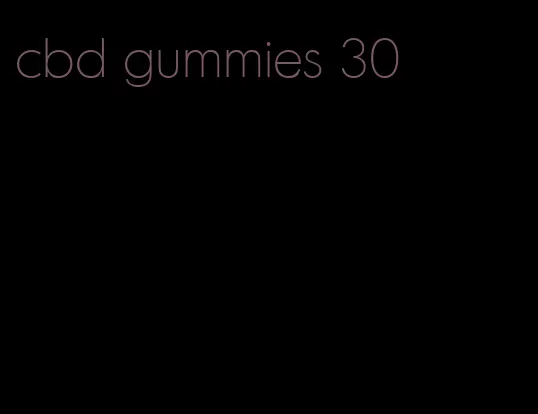 cbd gummies 30