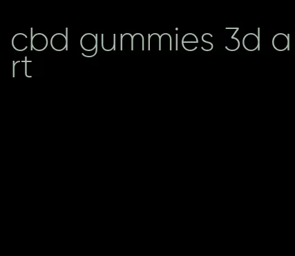 cbd gummies 3d art