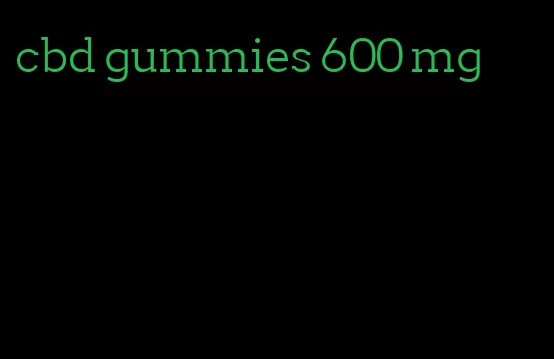 cbd gummies 600 mg