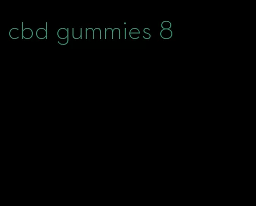 cbd gummies 8