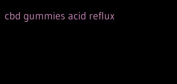 cbd gummies acid reflux