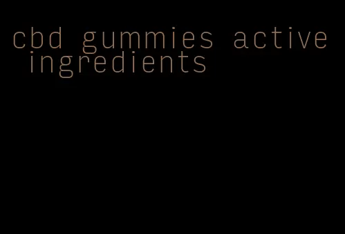 cbd gummies active ingredients