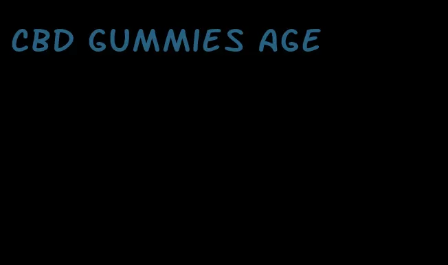 cbd gummies age