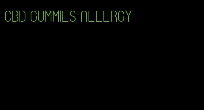 cbd gummies allergy