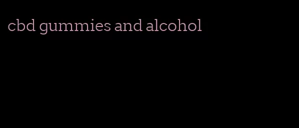 cbd gummies and alcohol