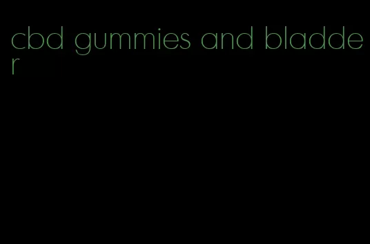 cbd gummies and bladder