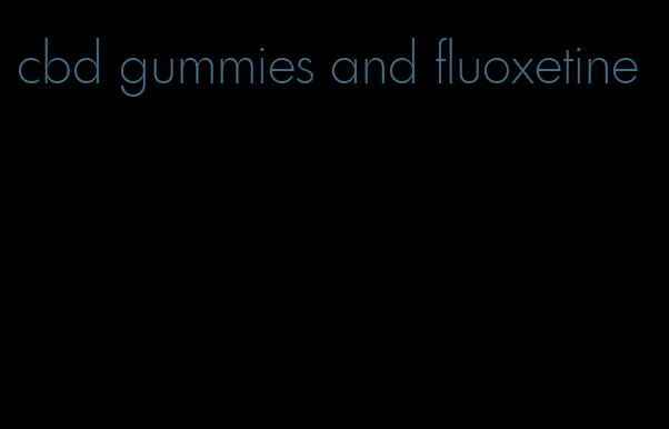 cbd gummies and fluoxetine