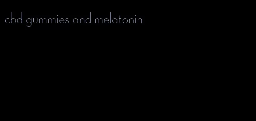 cbd gummies and melatonin